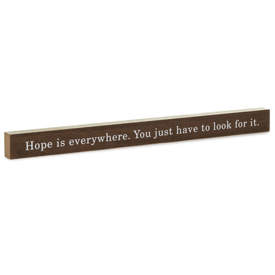 Hope Is Everywhere Wood Quote Sign, 23.5x2