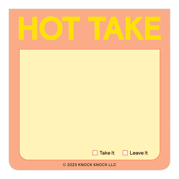 Sticky Notes- Hot Take