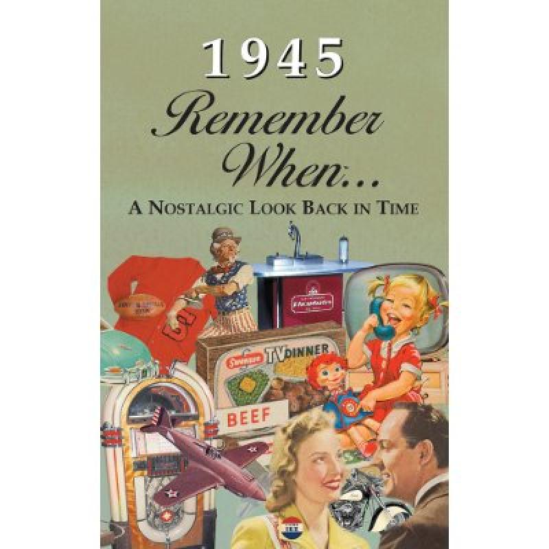 1945 Remember When booklet with vintage ads, historic news, sports, movie trivia, and nostalgic year highlights.

