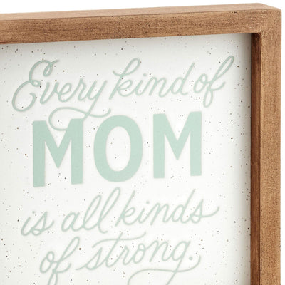 Every Kind of Mom Framed Quote Sign, 7x7