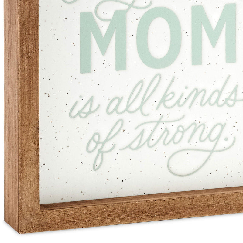 Every Kind of Mom Framed Quote Sign, 7x7