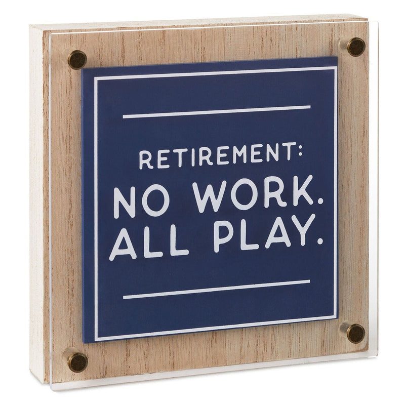 Square retirement wall decor with "No work, all play" message in white on layered blue wood and clear acrylic   6.5 inches.