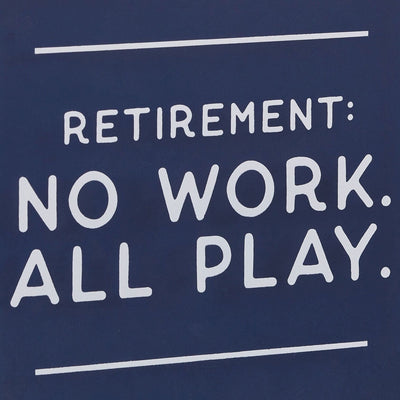 Square retirement wall decor with "No work, all play" message in white on layered blue wood and clear acrylic   6.5 inches.