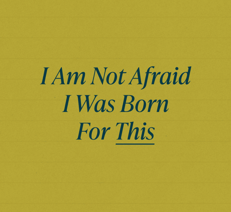  "I am not afraid - I was born for this"