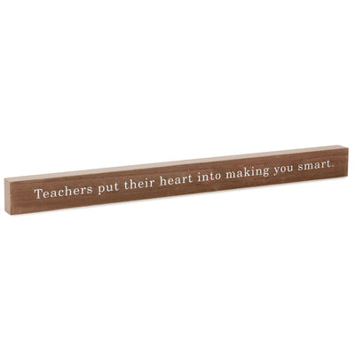 Teachers Put Their Heart Wood Quote Sign, 23.5x2