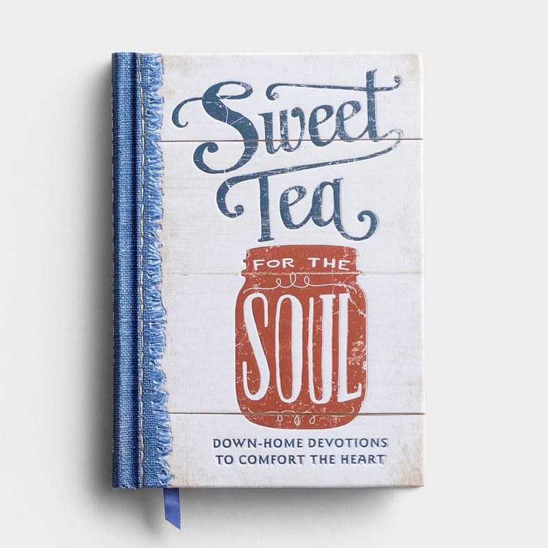Sweet Tea for the Soul: Down-Home Devotions to Comfort the Heart (Sequel to From Grits to Grace)