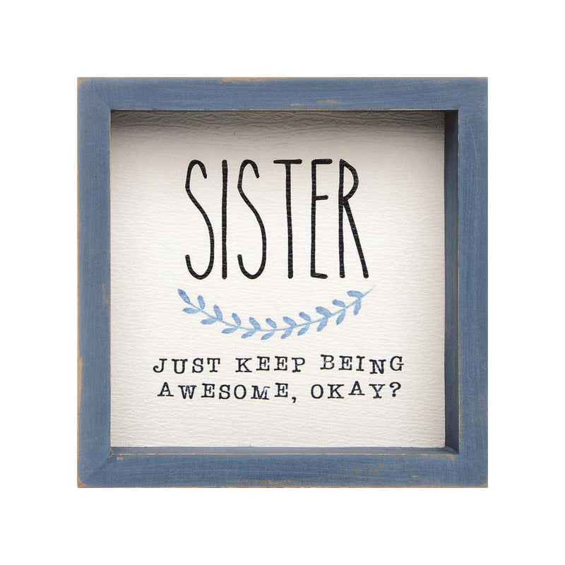 6x6 blue framed sign with watercolor vine and Sister sentiment, designed by Barbara Lloyd.
