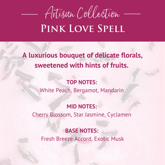 Pink Love Spell Artisan Wax Melts with Hints of Fruit TOP NOTES: White Peach, Bergamot, Mandarin Mid Notes: Cherry Blossom, Star Jasmine, Cyclamen Base Notes: Fresh Breeze Accord, Exotic Musk